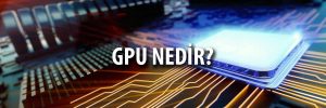 GPU Nedir